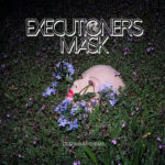 EXECUTIONER’S MASK – Despair Anthems