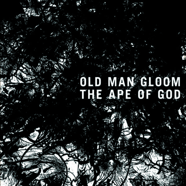 OLD MAN GLOOM - The Ape Of God