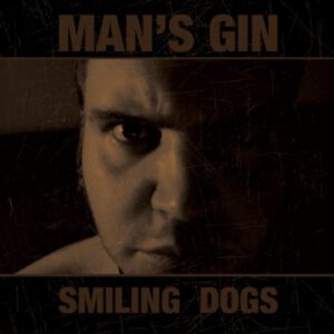 MAN'S GIN - Smiling Dogs