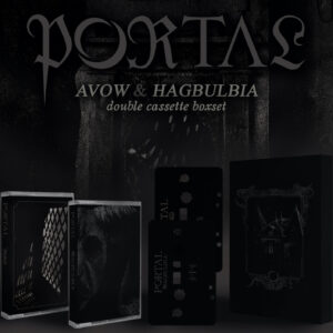 PORTAL - "Avow + Hagbulbia" Cassette Box Set