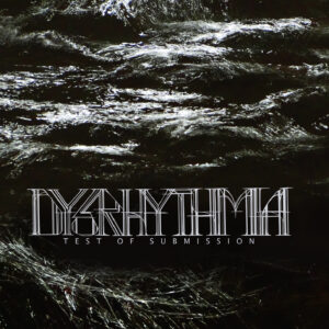 DYSRHYTHMIA - Test Of Submission