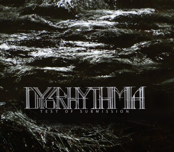 DYSRHYTHMIA - Test Of Submission