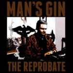 MAN’S GIN – The Reprobate (CD)