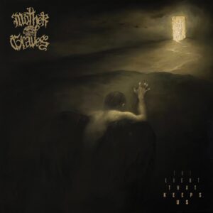 MOTHER OF GRAVES - The Light That Keeps Us